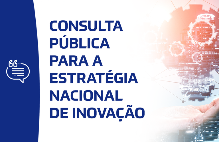 Facebook  Twitter  LinkedIn  WhatsApp Consulta Pública a Estratégia Nacional de Inovação já está disponível no site do MCTI