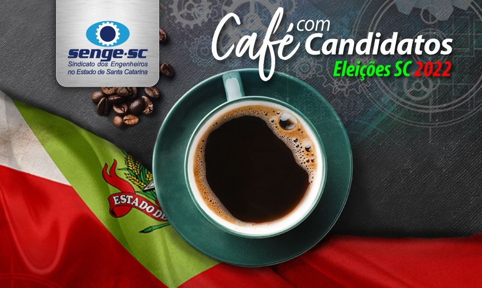 Senge-SC promove Café com Candidatos ao governo estadual e Senado para conhecer propostas e obras para Santa Catarina