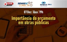 Dia 07/12 tem SengeSC Conecta sobre orçamento em obras públicas
