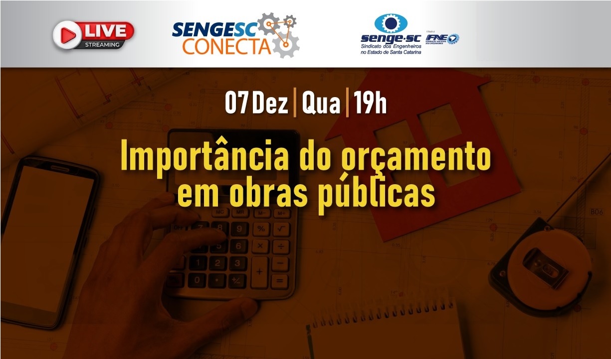 Dia 07/12 tem SengeSC Conecta sobre orçamento em obras públicas