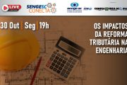 SengeSC Conecta apresenta os impactos da reforma tributária na engenharia dia 30 de outubro