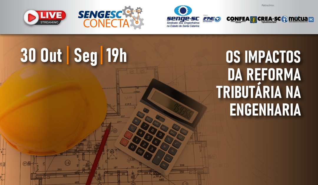 SengeSC Conecta apresenta os impactos da reforma tributária na engenharia dia 30 de outubro