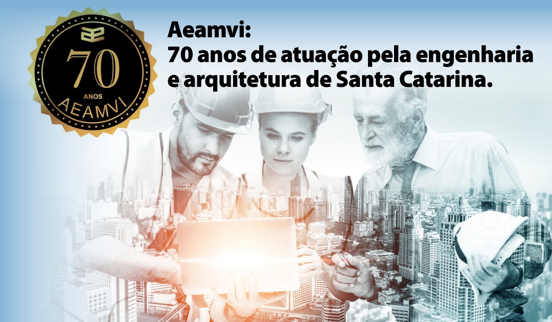 Aeamvi: 70 anos de atuação pela engenharia e arquitetura de Santa Catarina