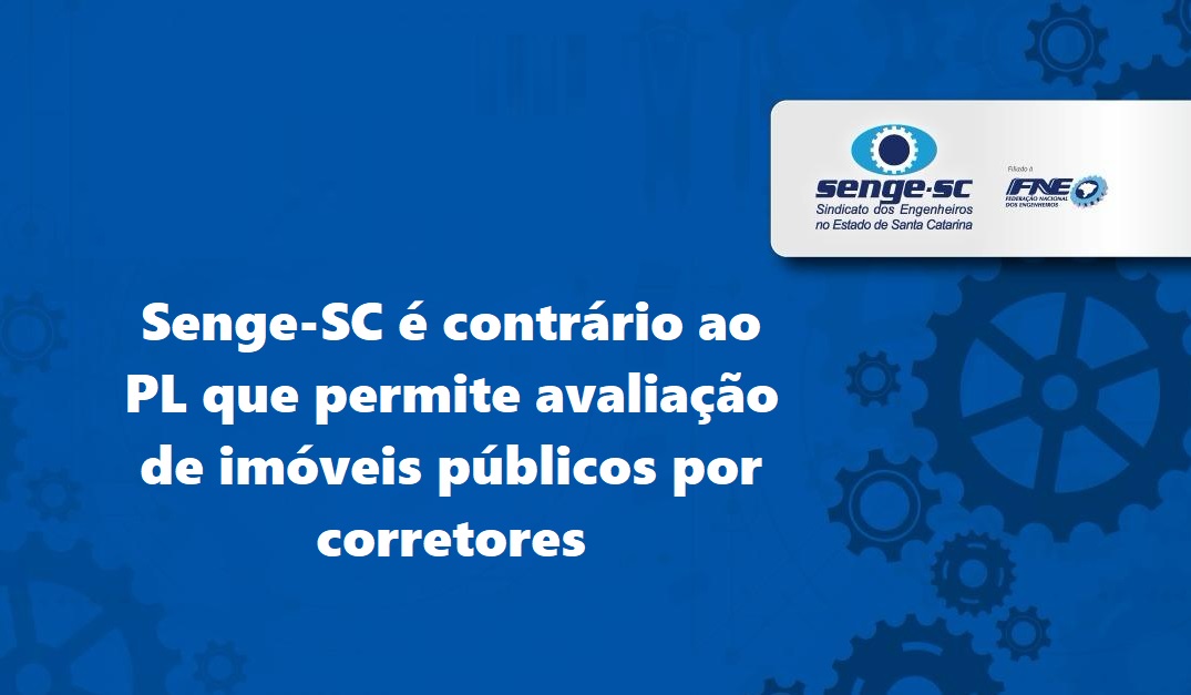 Senge-SC é contrário ao PL que permite avaliação de imóveis públicos por corretores