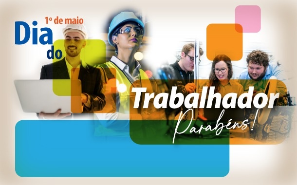 Valorizando quem constrói o nosso estado - 1º de Maio, Dia do Trabalhador